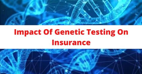 the impact of genetic testing on health care insurance|can genetic testing affect insurance coverage.